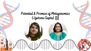 Potential amp Promise of Metagenomics Jyotsna Gupta 🧬🧬 [upl. by Tubb]