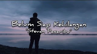 Belum Siap Kehilangan  Stevan Pasaribu [upl. by Nika266]