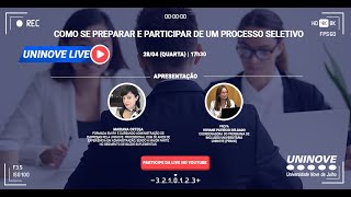 UNINOVE LIVE – COMO SE PREPARAR E PARTICIPAR DE UM PROCESSO SELETIVO [upl. by Odlabso]