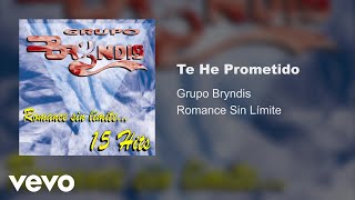 Grupo Bryndis  Te He Prometido Audio [upl. by Ennaxxor213]