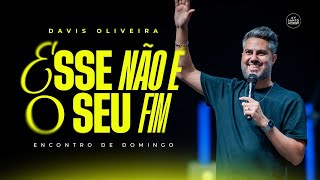 ESSE NÃO É O SEU FIM  Pastor Davis Oliveira [upl. by Anujra]