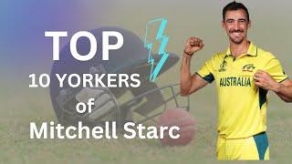 Top 10 Yorkers of MITCHELL STARC 🔥🔥  MR MAHI [upl. by Newbill699]