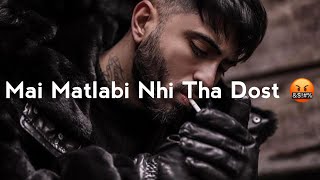 Mai Matlabi Nhi Tha Dost  😏😈  Matlabi Dost Shayari  Attitude Line For Boy  Zalim Lafaz [upl. by Ruttger]