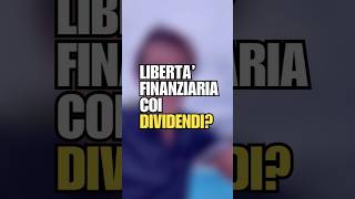 Libertà finanziaria coi dividendi educazionefinanziaria trading dividend finanza investire [upl. by Inger]