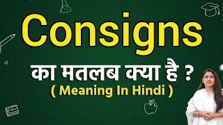 Consigns meaning in hindi  Consigns ka matlab kya hota hai  Word meaning [upl. by Phenica]