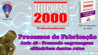 Telecurso 2000  Processos de Fabricação  48 Fresando engrenagens cilíndricas dentes retos [upl. by Kristofor258]