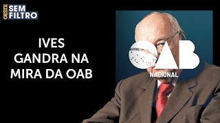 OABSP julga Ives Gandra Martins por suposta incitação a golpe de Estado [upl. by Feinleib]