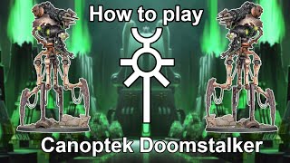 How to Play Necrons Canoptek Doomstalker [upl. by Paulita]