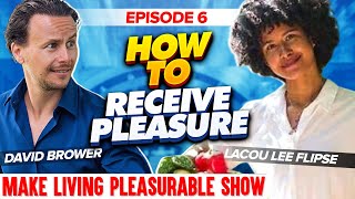 Ep 6  How to Receive Pleasure Lacou Lee Flipse [upl. by Augustina]