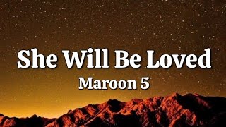 She Will Be Loved  Maroon 5 Lyrics [upl. by Avenej]