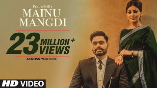 Mainu Mangdi Prabh Gill  Official Video Song  Desi Routz  Maninder Kailey  Latest Punjabi Songs [upl. by Llenel312]