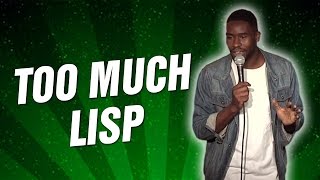 Too Much Lisp Stand Up Comedy [upl. by Ollie]