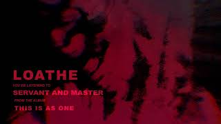 Loathe  Servant and Master OFFICIAL AUDIO STREAM [upl. by Kalin]