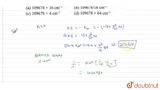 For a hydrogenic ion kinetic energy of electron in its 3rd excited state is found to be 544 [upl. by Idyh735]