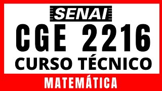 SENAI 2023  PROCESSO SELETIVO DO CURSO TÉCNICO 2º SEMESTRE  PROVA CGE 2216  MATEMÁTICA [upl. by Melisent473]