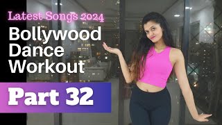 Bollywood Dance Fitness Workout at Home  Latest Hit Songs 2024  Fat Burning Cardio Part 32 [upl. by Fiona]