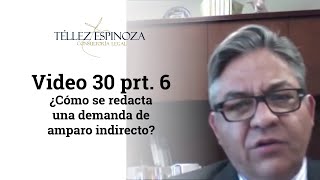 Video 30 prt 6 ¿Cómo se redacta una demanda de amparo indirecto [upl. by Akimrej]