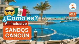 🇲🇽 Reseña HOTEL SANDOS CANCÚN en México Zona Hotelera Resort All inclusive 🌊 [upl. by Nagud]