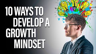 10 Ways to Develop a Growth Mindset [upl. by Magna924]