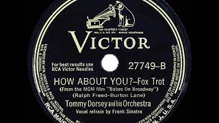 1942 HITS ARCHIVE How About You  Tommy Dorsey Frank Sinatra vocal [upl. by Neau675]