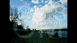 Yu grupa Dunavom jos sibaju vetrovi tekst lyrics [upl. by Rossner239]