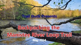 Backpacking the Manistee River Loop May 2024 [upl. by Spalding]