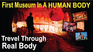 WORLDS FIRST MUSEUM INSIDE HUMAN BODY  A Journey Through Real Body [upl. by Endora]