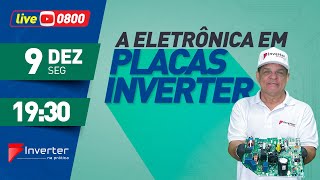 Live 0800  A Eletrônica em Placas Inverter 09122024 1930h [upl. by Dalli]