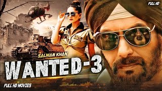 Wanted 3  Blockbuster Bollywood Action Hindi Movie  Salman khan upcoming Hindi Full Movie HD [upl. by Kellsie505]