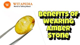 Benefits of wearing Amber Stone  Witapedia [upl. by Kaila565]