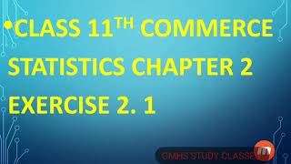 Class 11th commerce statistics chapter 2 exercise 21 full solutions gseb GujaratBoard 11commerce [upl. by Aday664]