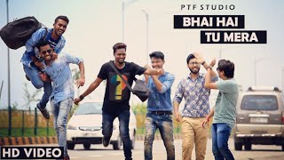 Bhai Hai Tu Mera Official  Tushar Solanki  Pushkar Sahu  Friendship Song  PTF Studio [upl. by Eerpud]