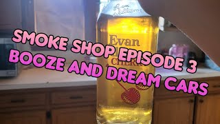 Smoke Shop Episode 3 Booze And Dream Cars [upl. by Yspyg]