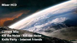 Kill The Noise amp Knife Party  Kill the Internet Friends Mixer HCD [upl. by Hollah]