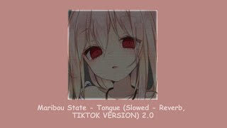 Maribou State  Tongue Slowed  Reverb TIKTOK VERSION 20 ❁ཻུ۪۪⸙͎๑⸙ [upl. by Ikik]