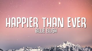 Billie Eilish  Happier Than Ever Lyrics [upl. by Raymund]