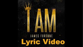 James Fortune  I Am LYRICS [upl. by Morentz]