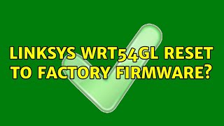 Linksys WRT54GL Reset to factory firmware 3 Solutions [upl. by Eneloj]