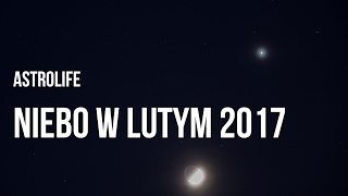 Niebo w Lutym 2017 r  Astrolife [upl. by Esther]