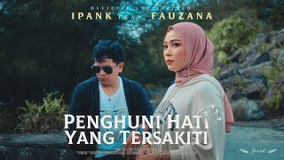 IPANK feat FAUZANA  Penghuni Hati Yang Tersakiti Official Lyric Video [upl. by Ely386]