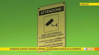 Distributori automatici notturni a Cremona la maggioranza disposta ad un confronto [upl. by Eidnac]