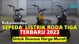 10 REKOMENDASI SEPEDA LISTRIK RODA 3 TIGA TERBAIK TERBARU 2023 [upl. by Nitin]