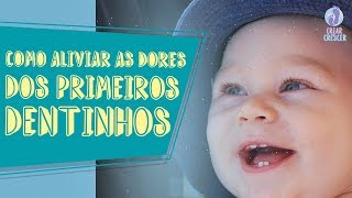 Como ajudar o seu bebê a aliviar as dores dos primeiros dentinhos [upl. by Mure869]