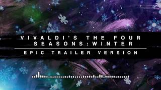 Vivaldis Four Seasons Winter  Epic Trailer Version [upl. by Asillem383]