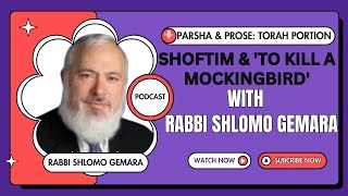 Parsha amp Prose Torah Portion Shoftim and quotTo Kill a Mockingbirdquot with Rabbi Shlomo Gemara [upl. by Gnut]