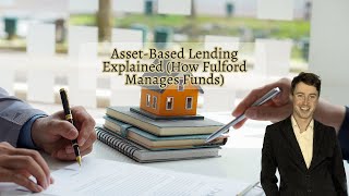 AssetBased Lending Explained How Fulford Manages Funds [upl. by Cohberg]