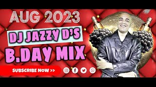 DJ JAZZY D BIRTHDAY MIX 2023 [upl. by Kraft]