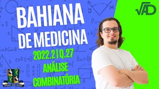 BAHIANA DE MEDICINA  20222  Q27  ANÁLISE COMBINATÓRIA [upl. by Meyeroff]