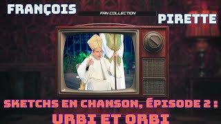 Collection Pirette  Sketchs en Chanson Épisode 2  Urbi et Orbi [upl. by Anohs840]