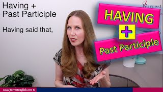 Having  Past Participle  Advanced English Grammar [upl. by Iorio]